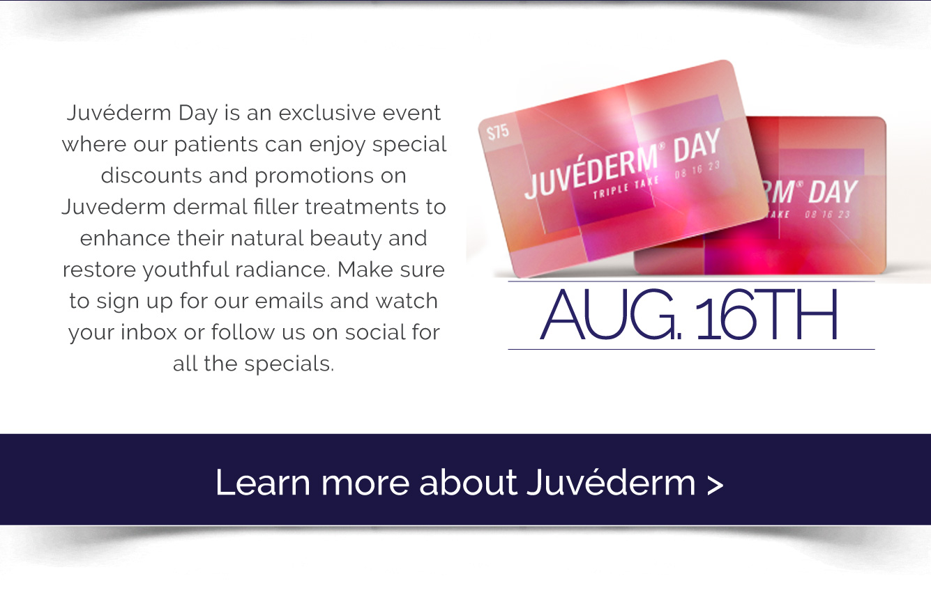 Juverderm Day is August 16th